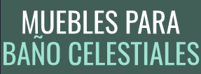 MUEBLES PARA BAÑO CELESTIALES